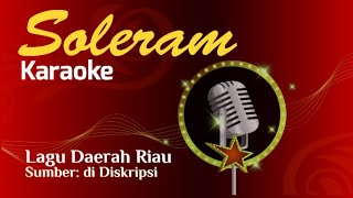 SOLERAM (karaoke) lagu daerah Riau @uwolaraih9093