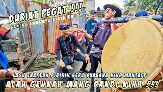 DURIAT PEGAT!!! LAGUNYA ENAK BANGETTT - DIBIKIN ALAH GEUNAH MANG DANDI || Cuta Muda Grup Abah Jaka