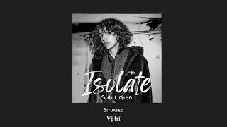 Vietsub | Isolate - Sub Urban | Lyrics Video