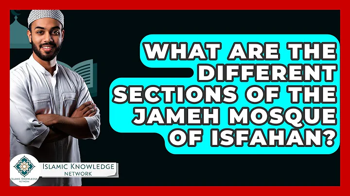 What Are The Different Sections Of The Jameh Mosque Of Isfahan? - Islamic Knowledge Network