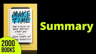 Make Time  Jake Knapp and John Zeratsky | Book Summary