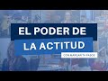 El poder de la actitud y de los pensamientos - con Margarita Pasos y Ángeles Wolder