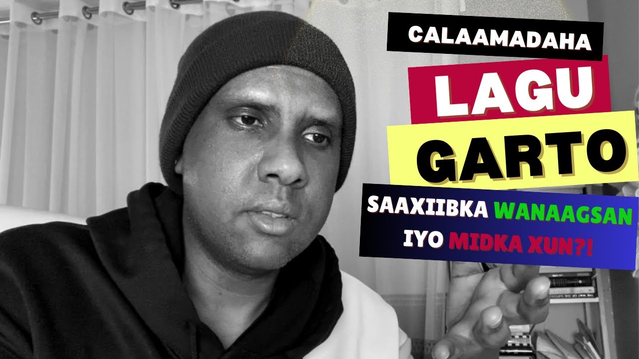 CALAAMADAHA LAGU GARTO SAAXIIBKA WANAAGSAN IYO MIDKA XUN! KALA BARO AAD BAD-BAADEE!