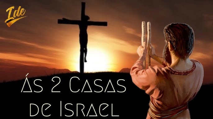 Um estudo sobre as duas casas de Israel