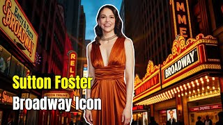 Sutton Foster: Broadway Superstar – Why She’s a Legend!