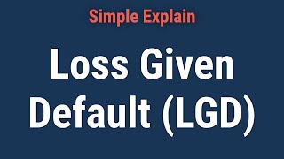 What Is Loss Given Default (LGD)?