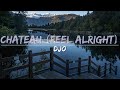 Djo Chateau Feel Alright Lyrics Full Audio 4k Video mp3