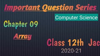 Array | Chapter 9 | Class 12 | Computer Science |JAC board | 2020-21|