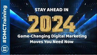Game-Changing Digital Marketing Moves in 2024 | DMChampion Weekly Webinar by DMC