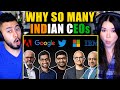WHY SO MANY CEOS ARE FROM INDIA - Reaction!