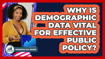 Why Is Demographic Data Vital For Effective Public Policy? - Demographic Data Answers