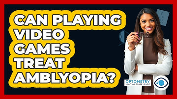 Can Playing Video Games Treat Amblyopia? - Optometry Knowledge Base