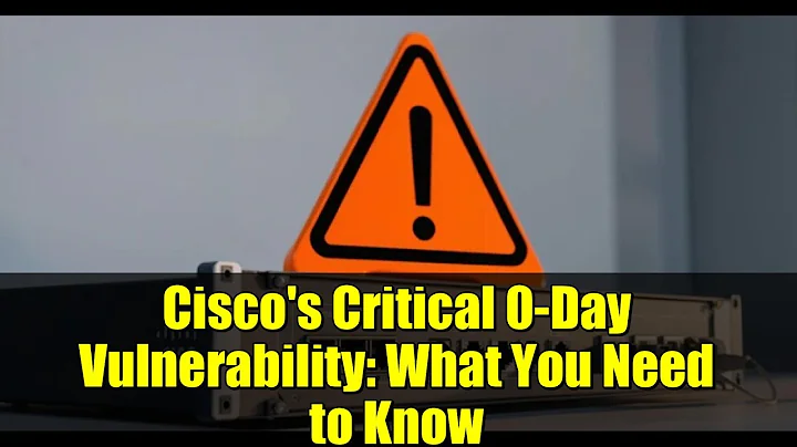 Cisco's Critical 0-Day Vulnerability: What You Need to Know
