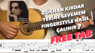 Gökhan Kırdar - Yerine Sevemem Fingerstyle Guitar Tab