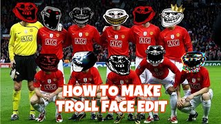 How To Make A Troll Face Edit 32 Steps