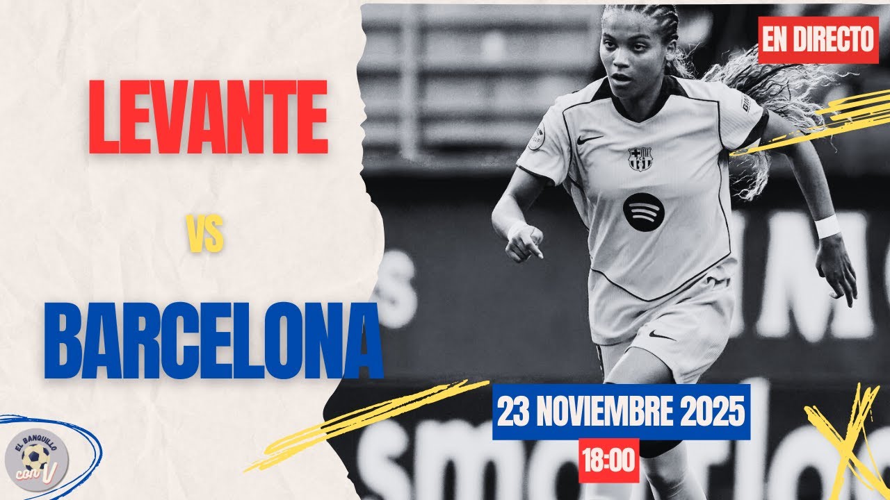 🔴 [EN DIRECTO] LEVANTE VS FC BARCELONA FEMENINO EN VIVO HOY. 🎙️ LA LIGA ...