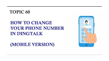 DINGTALK TOPIC 60 : HOW TO CHANGE YOUR PHONE NUMBER IN DINGTALK (MOBILE VERSION)