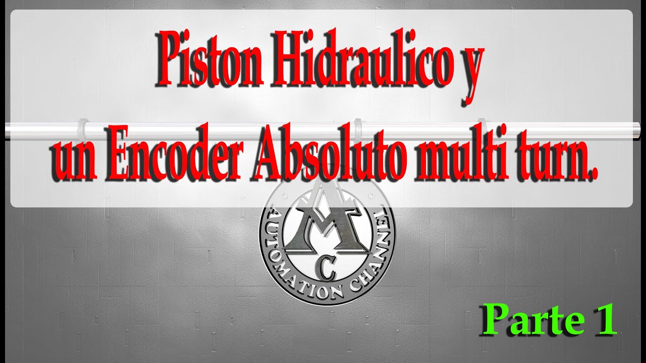 Coneccion Piston Hidraulico y un Encoder Absoluto multi-turn - Parte 1
