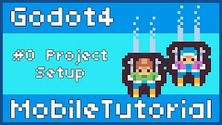 Godot 4 Mobile Game Tutorial #0 Project Setup + Android Export