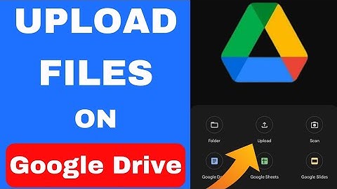 How To Upload Files To Google Drive | iOS and Android