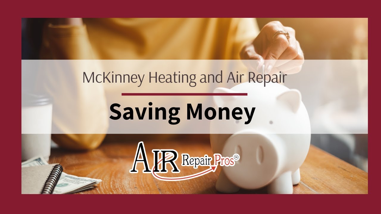 McKinney Heating and Air Repair: Saving Money – Air Repair Pros | (972) 299-3630