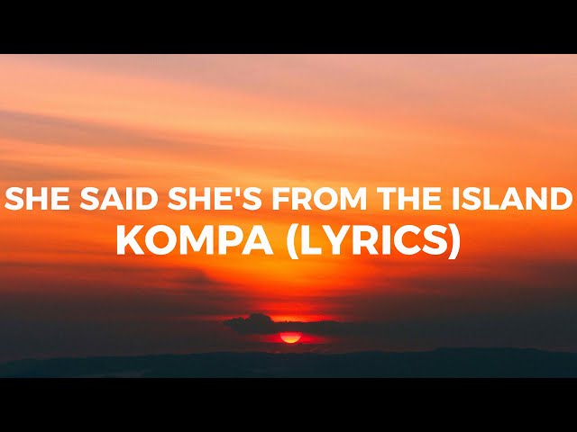 She Said She's From The Island - Kompa (Lyrics) by Tomo class=