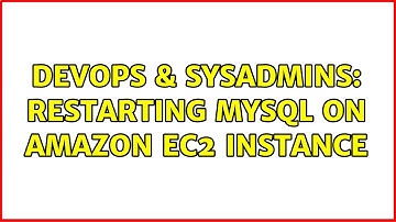 DevOps & SysAdmins: Restarting Mysql on Amazon EC2 instance