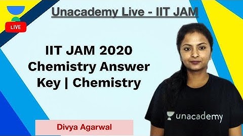 IIT JAM 2020 Chemistry Answer Key | Chemistry | IIT JAM | Divya Agarwal | JAM 2020 | Unacademy Live
