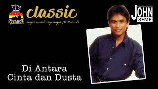 John Seme - Di antara Cinta Dan Dusta