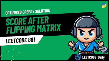 Score After Flipping Matrix - LeetCode 861 - Python | Hindi | Hinglish(Easy!)