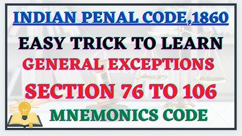 EASY TRICKS TO LEARN GENERAL EXCEPTIONS 76 TO 106  OF IPC (INDIAN PENAL CODE ,1860) MNEMONICS TRICKS