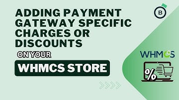 Add Payment Gateway Fees and Discounts to WHMCS | Boost Your Billing Flexibility