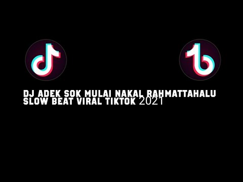 DJ ADEK SOK MULAI NAKAL RahmatTahalu SLOW Beat Viral TikTok 2021-AQSAN 613 RMX!🎶