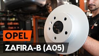 Hvordan skifte Bremseskiver på OPEL ZAFIRA B (A05) - videoguide