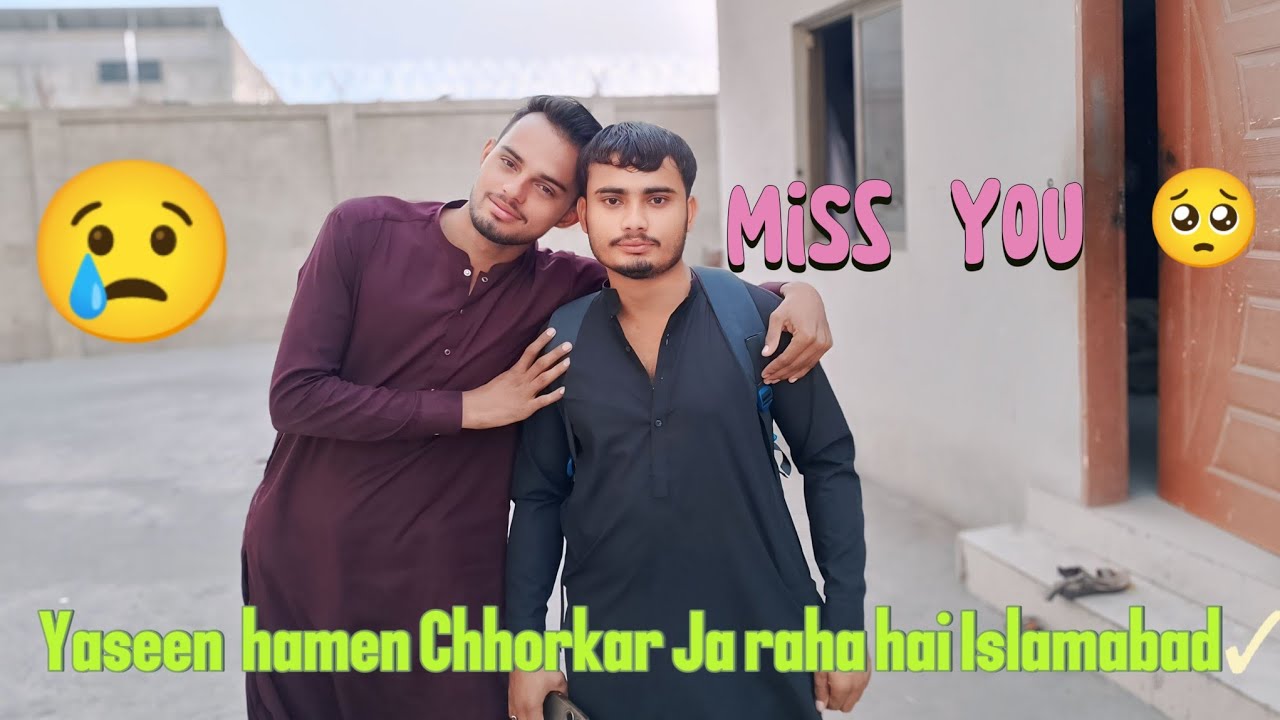 Yaseen  hamen Chhorkar Ja raha hai Islamabad✓ 🥺😥