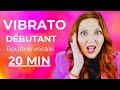 Apprendre le vibrato  routine vocale  faire 15 min par jour dbutant