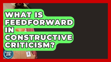 What Is Feedforward In Constructive Criticism? - First Job Success Guide