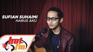 SUFIAN SUHAIMI - Harus Aku (LIVE) - Akustik Hot  - #HotTV