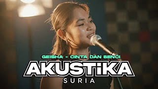 Geisha - Cinta dan Benci (LIVE) #Akustikasuria