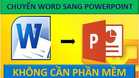 Hướng Dẫn Chuyển Nội Dung Từ Word Sang PowerPoint Cực Dễ Mà Không Cần Phần Mềm