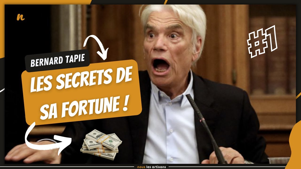COMMENT BERNARD TAPIE A DEMARRÉ SA FORTUNE ?