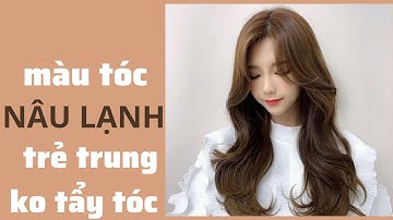 Nhuộm màu nâu lạnh cực đẹp lạ, bền màu , ko tẩy tóc