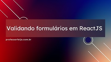 Aprenda a validar um formulário em ReactJS