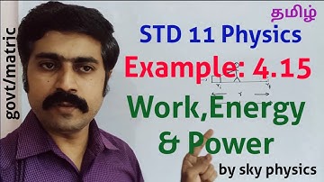 Example 4.15 || Work,Energy & Power ||Unit 4||STD 11 Physics||sky physics||Tamil