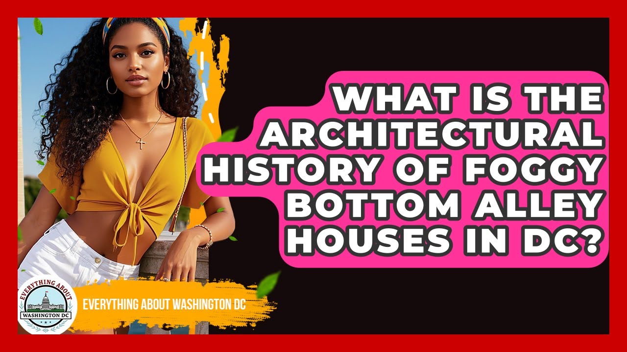 What Is The Architectural History Of Foggy Bottom Alley Houses In DC?