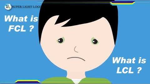 Different between FCL & LCL Knowledge Video  - Super Light Logistics