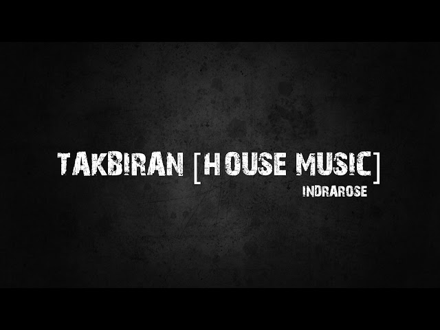 TAKBIRAN [HOUSE MUSIC] class=