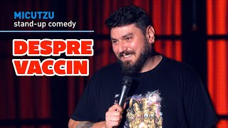 Micutzu | Stand up Comedy | Despre vaccin