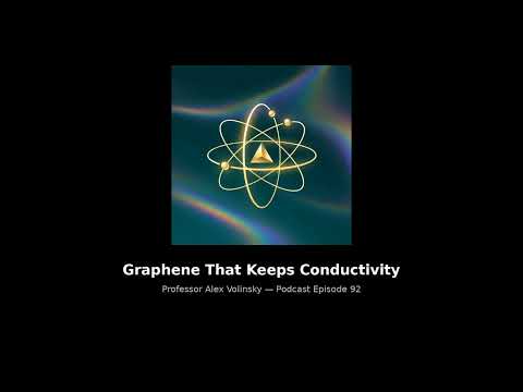 Graphene That Keeps Conductivity | Professor Alex Volinsky Podcast Ep. 92