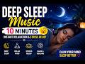 Deep Relaxation Music 10 Minutes 🌿 Sleep Healing &amp; Stress Relief | Calm Mind @relaxmindtunes